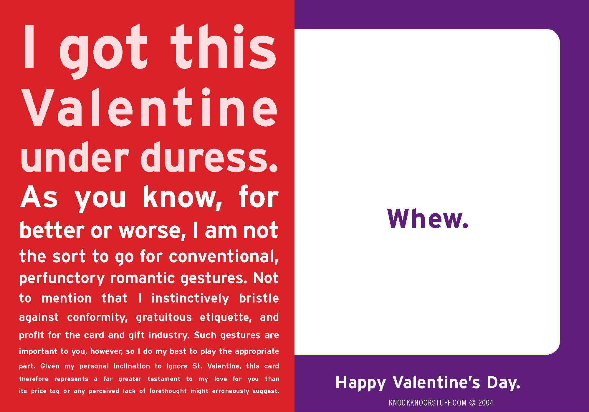 NOSTALGIA 2014: I thought this card would revolutionize the dominant discourse on Valentine's Day and its triangulated yet paradigmatic biases of gender, socioeconomic status, and bullshit. I did no follow-up study to determine whether this ultimately occurred, however.