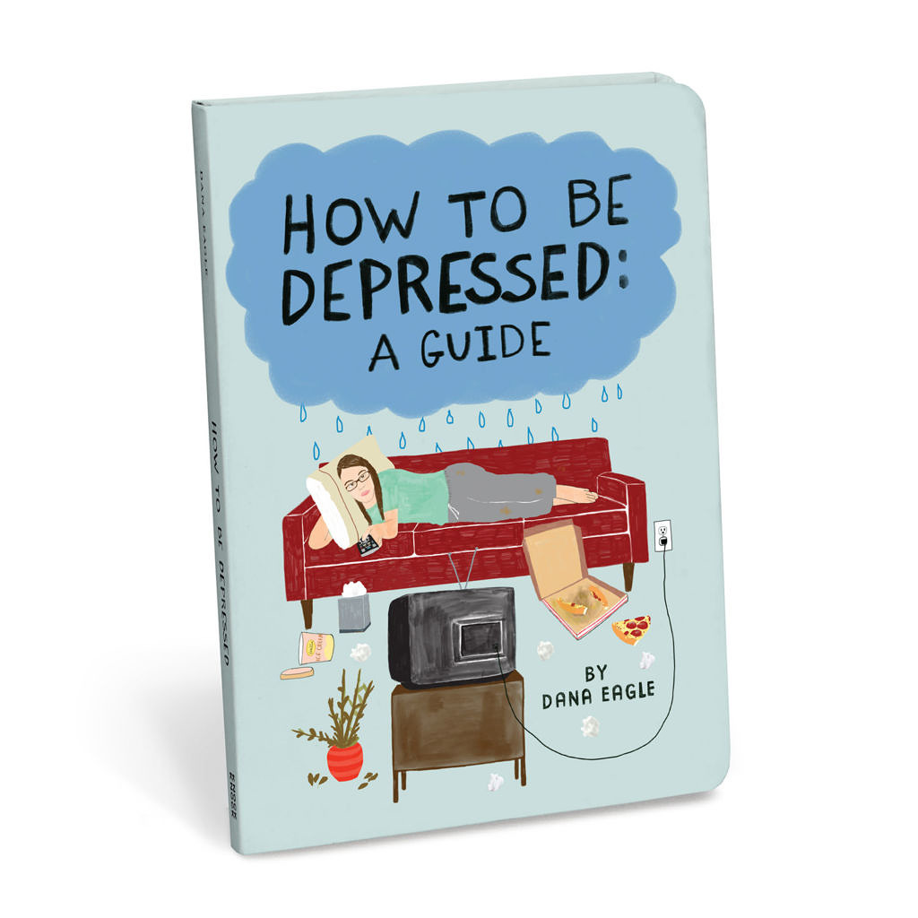 How to Be Depressed: A Guide Book by Dana Eagle | KnockKnockStuff.com