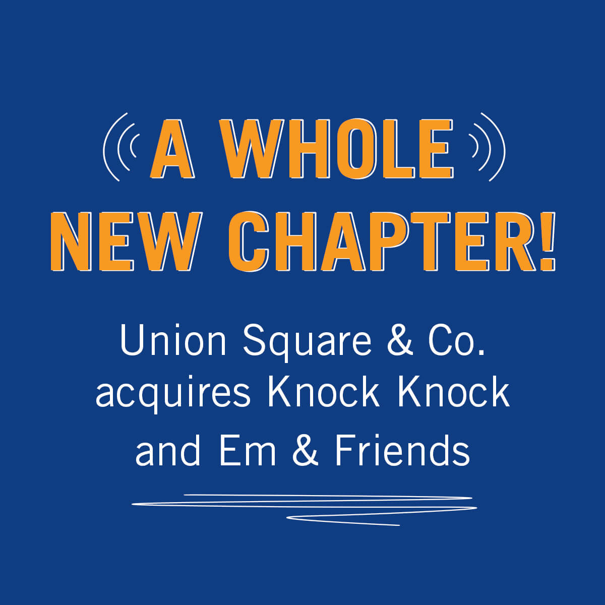 A Whole New Chapter! Union Square & Co. Acquires Knock Knock and Em & Friends